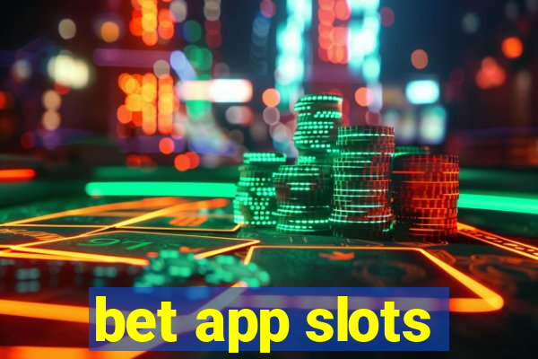 bet app slots