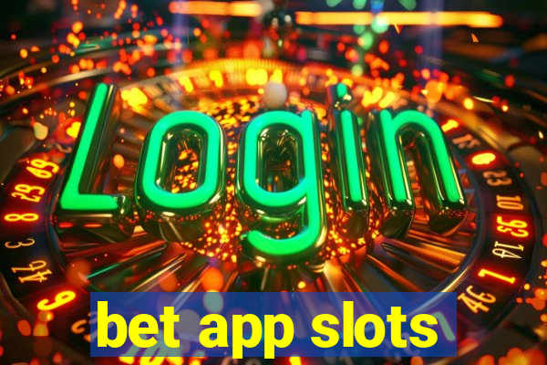 bet app slots