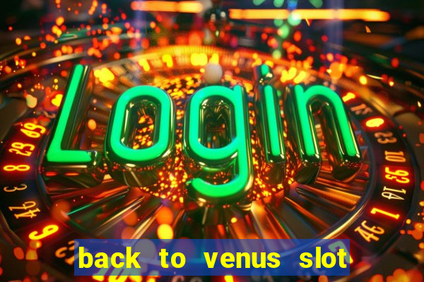 back to venus slot free play