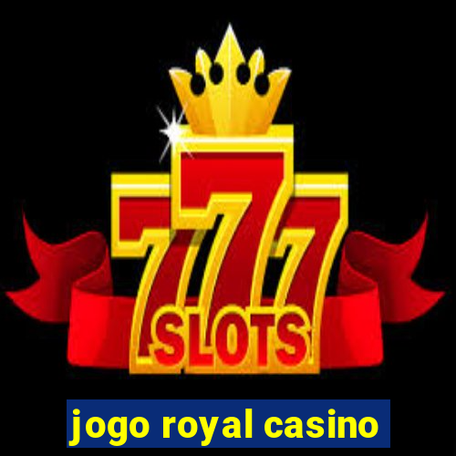 jogo royal casino