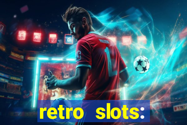 retro slots: classic slots