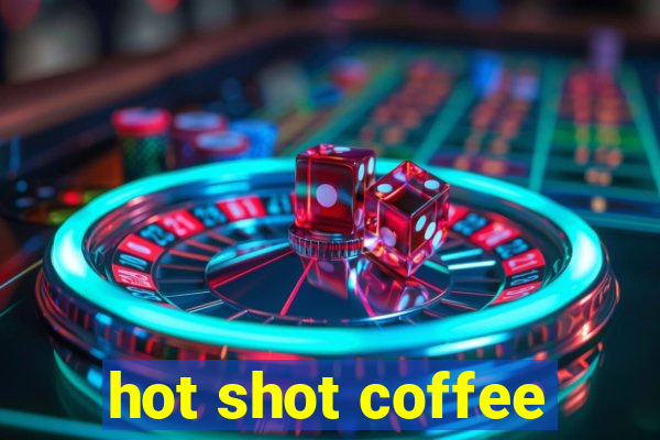 hot shot coffee