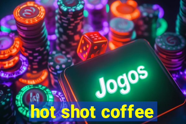 hot shot coffee