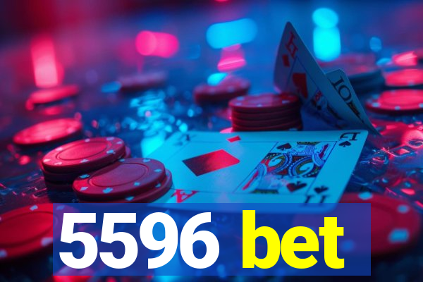 5596 bet