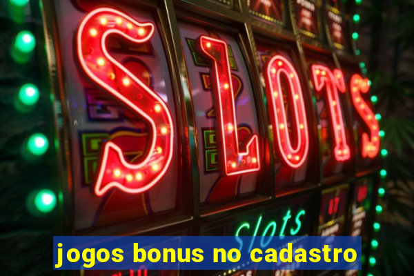 jogos bonus no cadastro