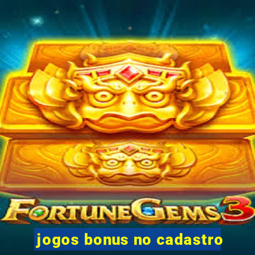 jogos bonus no cadastro