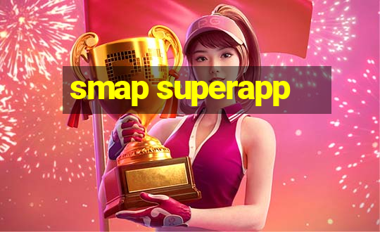 smap superapp