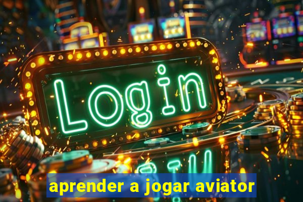 aprender a jogar aviator