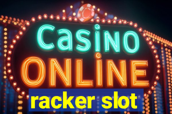 racker slot