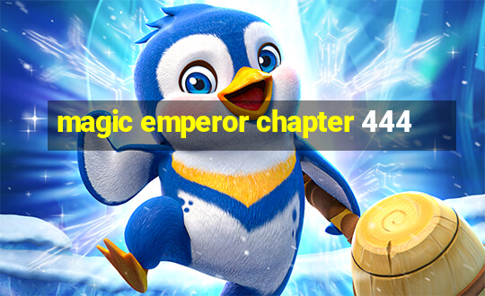 magic emperor chapter 444