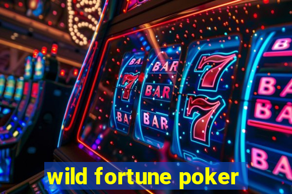 wild fortune poker