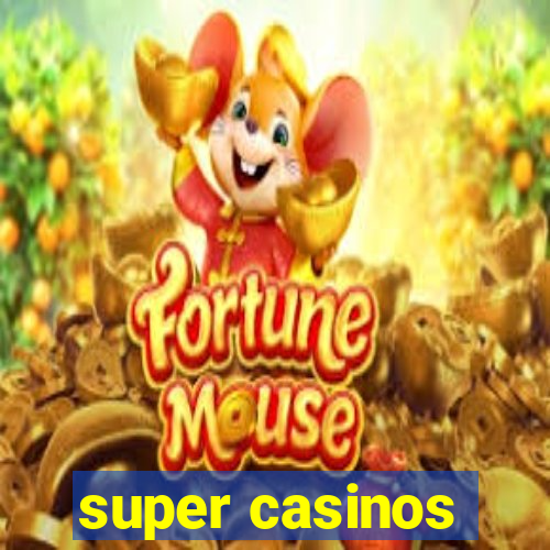 super casinos