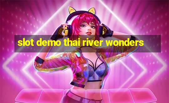 slot demo thai river wonders