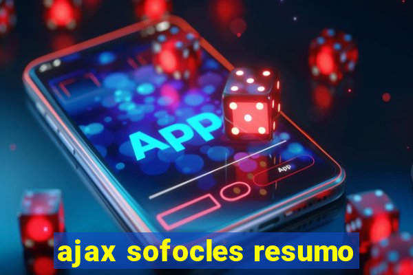 ajax sofocles resumo