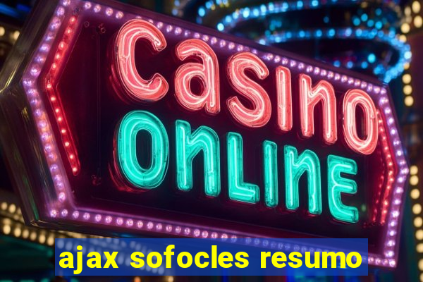 ajax sofocles resumo