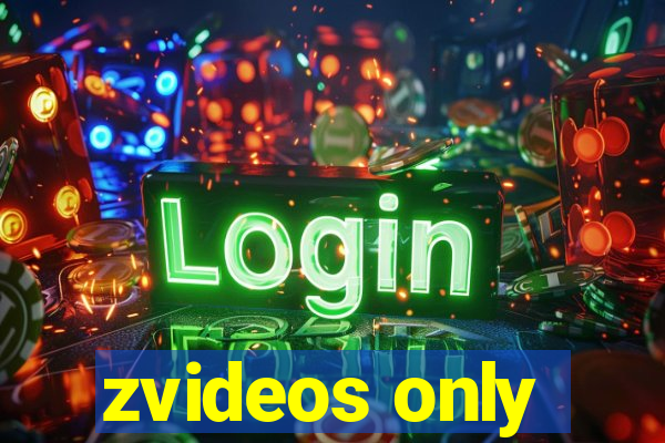 zvideos only