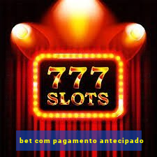 bet com pagamento antecipado