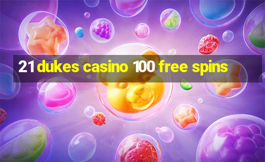 21 dukes casino 100 free spins