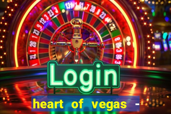 heart of vegas - slots casino