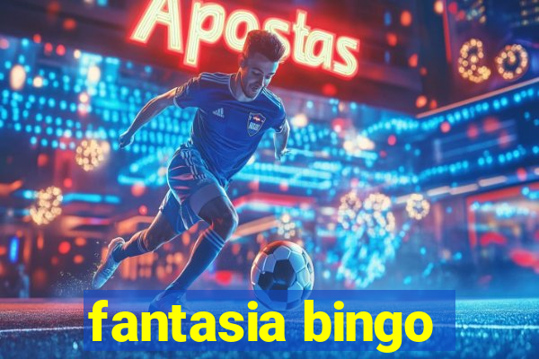 fantasia bingo