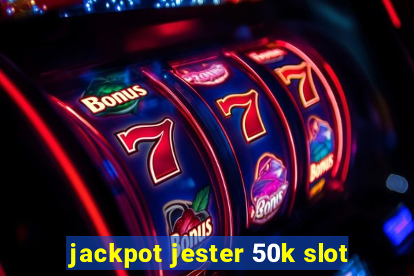 jackpot jester 50k slot