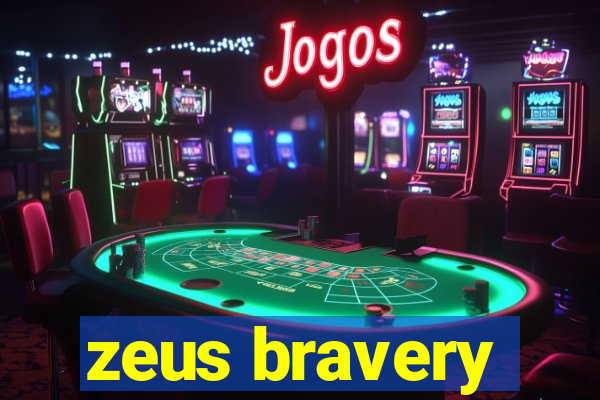 zeus bravery