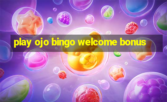 play ojo bingo welcome bonus