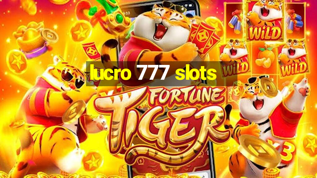 lucro 777 slots