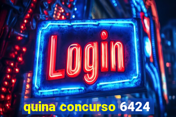 quina concurso 6424