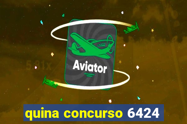 quina concurso 6424