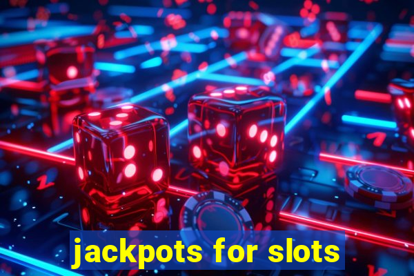 jackpots for slots