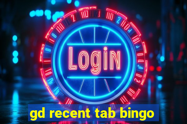 gd recent tab bingo