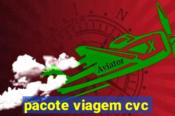 pacote viagem cvc