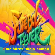 melhores meio-campo do mundo de todos os tempos