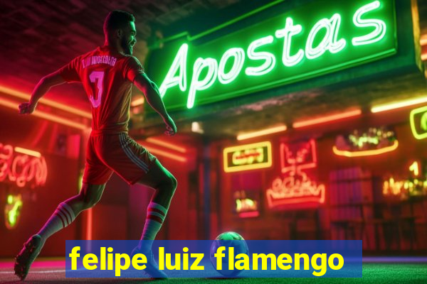 felipe luiz flamengo