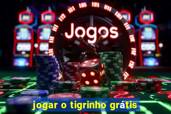 jogar o tigrinho grátis