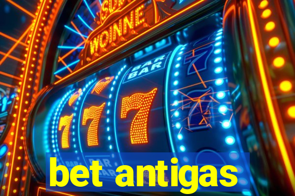 bet antigas