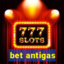 bet antigas