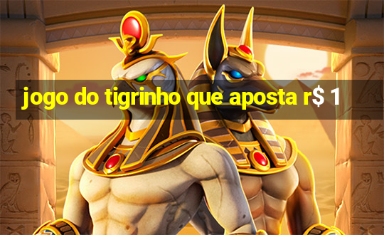 jogo do tigrinho que aposta r$ 1