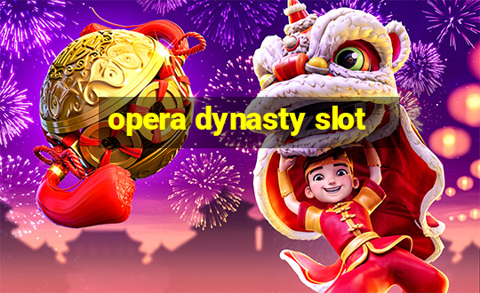 opera dynasty slot