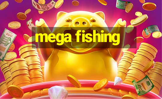 mega fishing