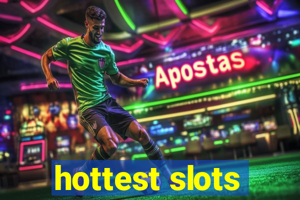 hottest slots