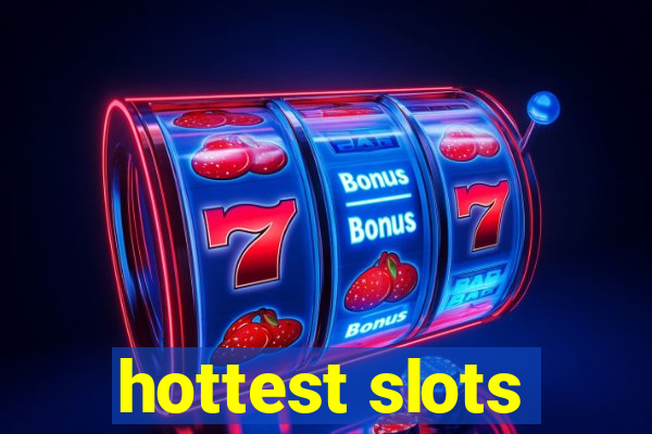 hottest slots