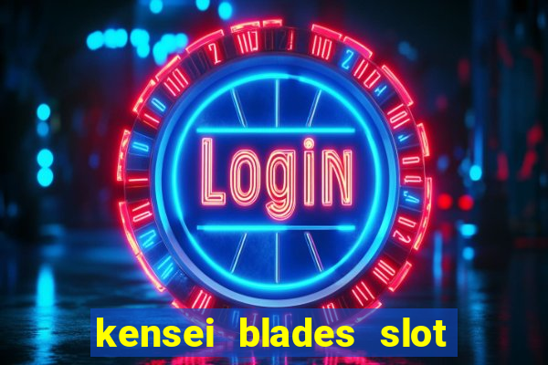 kensei blades slot free play