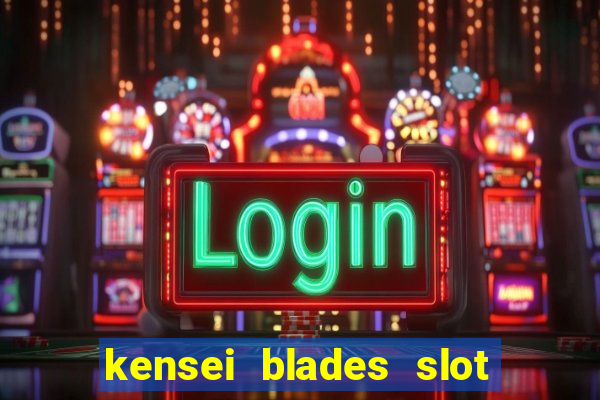 kensei blades slot free play