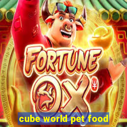 cube world pet food