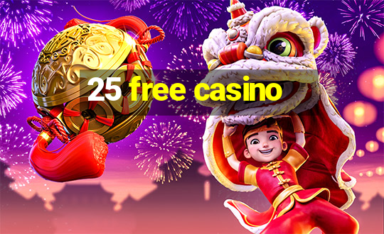 25 free casino