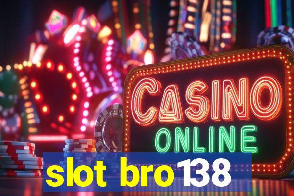 slot bro138