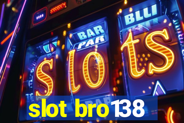 slot bro138