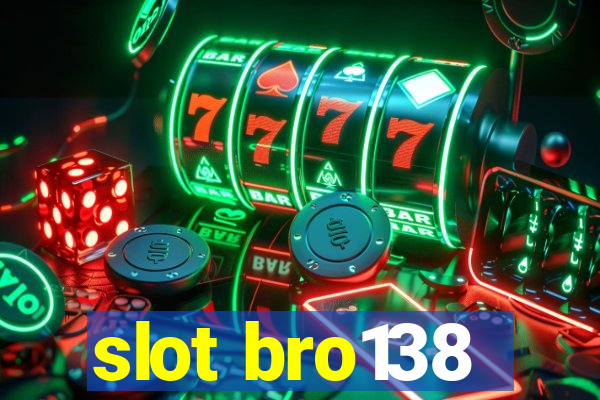 slot bro138